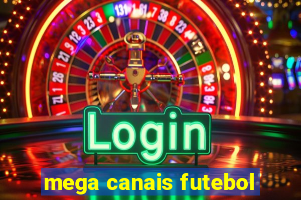 mega canais futebol